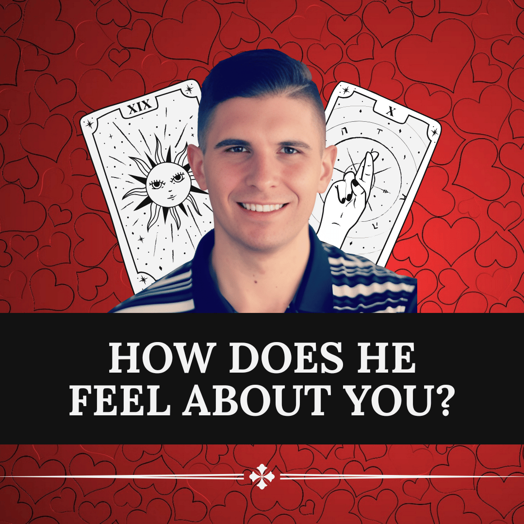 How Does He Feel About You?